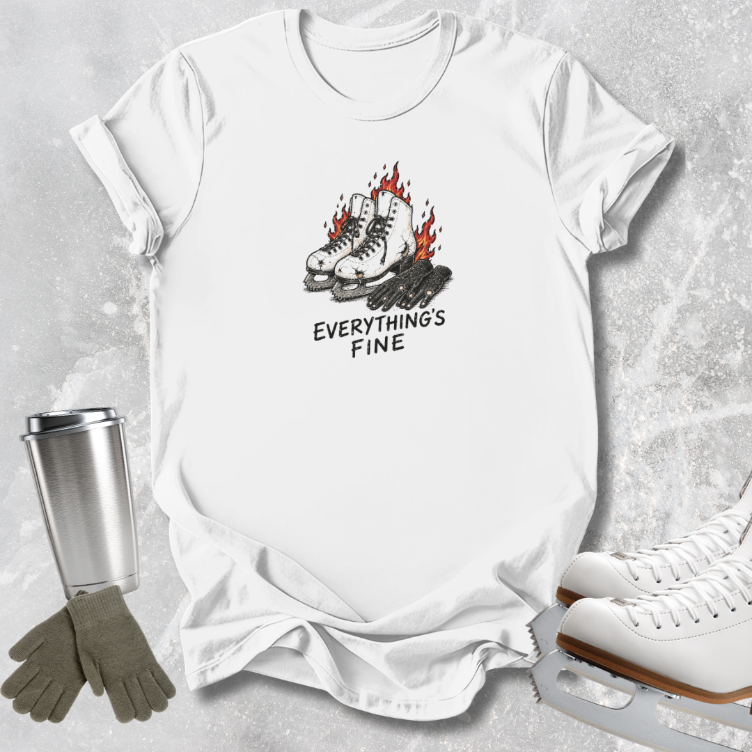 Everything's Fine T-Shirt