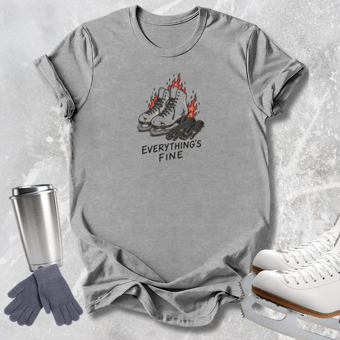 Everything's Fine T-Shirt