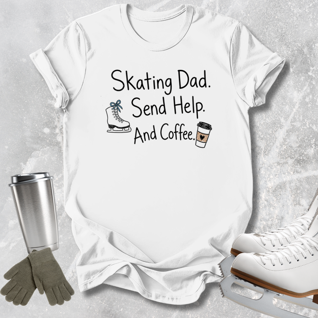 A white graphic t-shirt laid flat on a light gray textured background, featuring the text 'Skating Dad. Send Help.