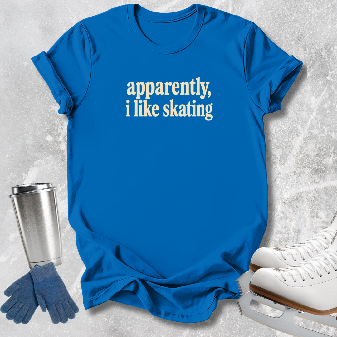 Apparently I Like Skating T-Shirt