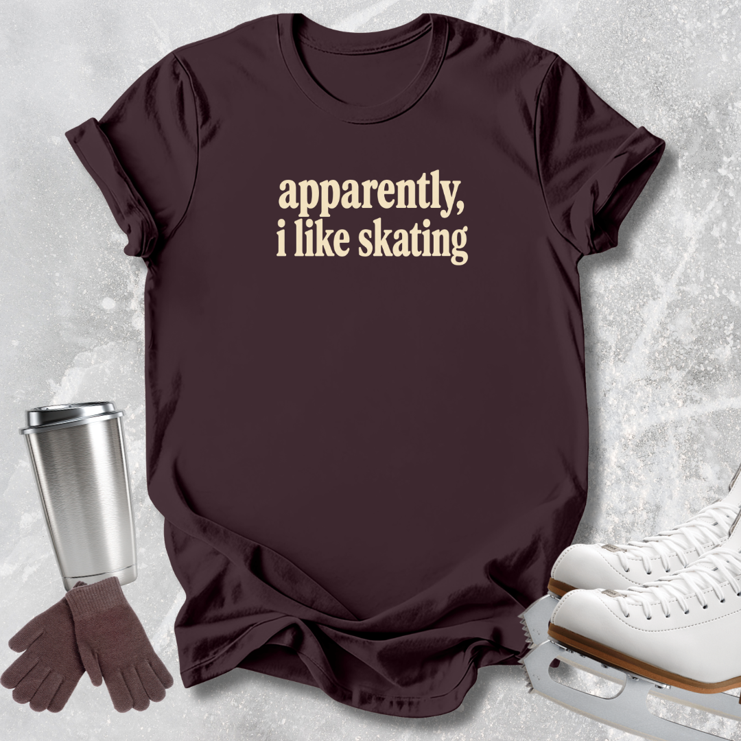 Apparently I Like Skating T-Shirt