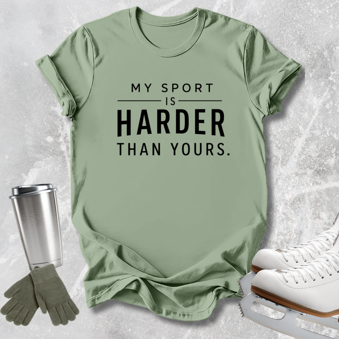 Harder Than Yours T-Shirt