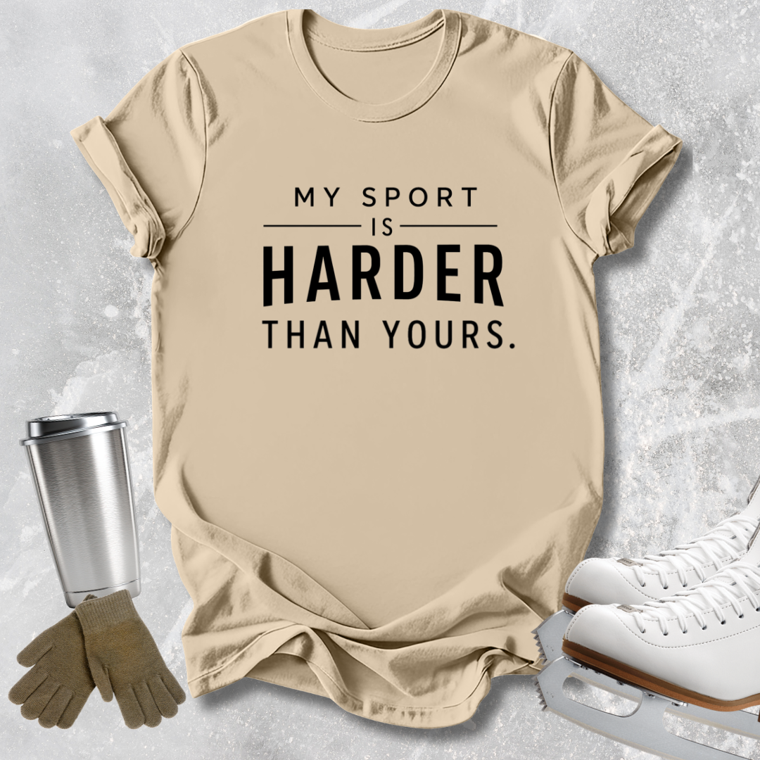 Harder Than Yours T-Shirt