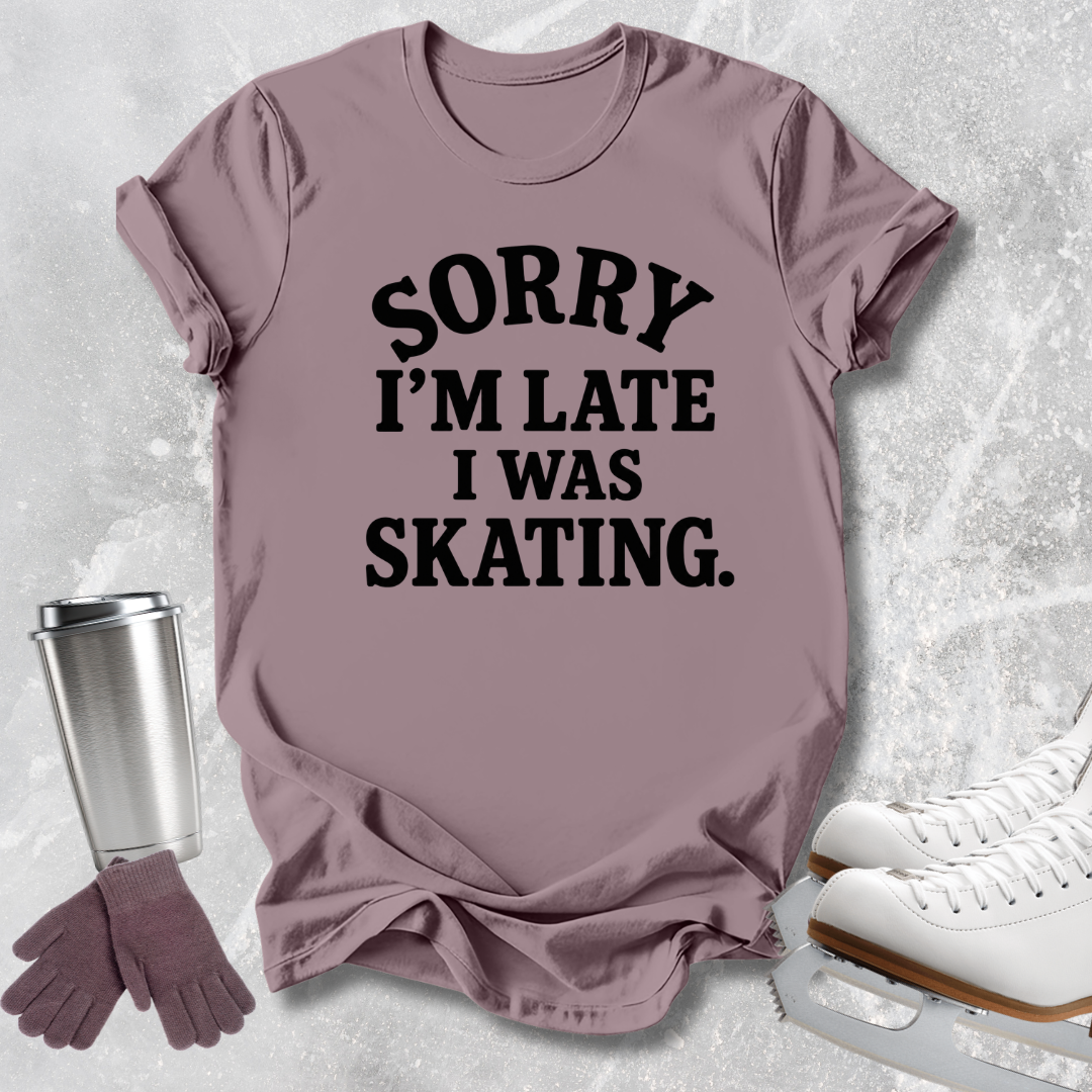 Sorry I’m Late T-Shirt