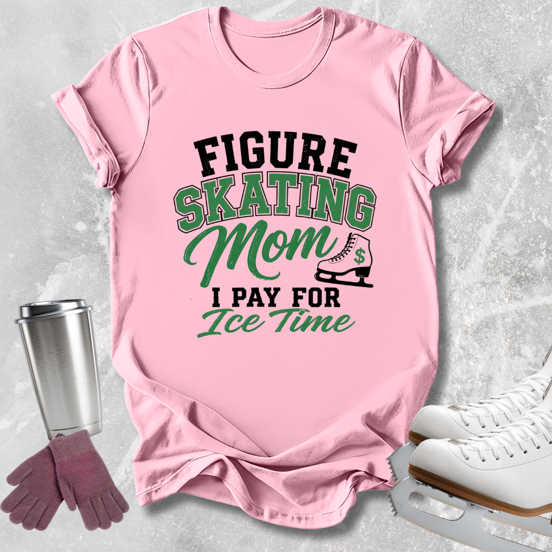 Mom I Pay Ice Time T-Shirt