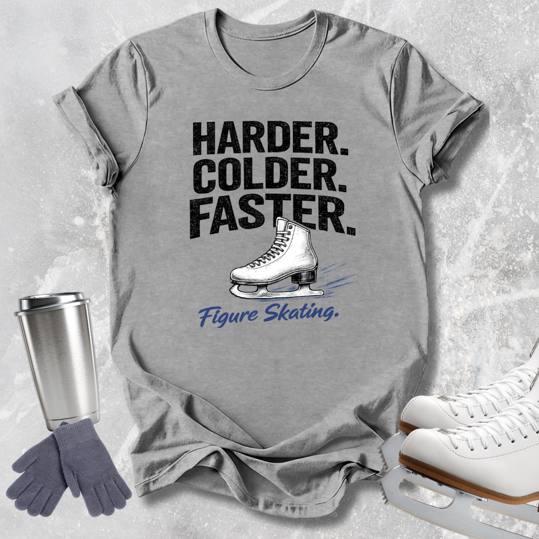 Harder Colder Faster T-Shirt